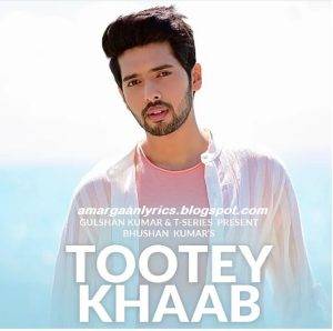 Tootey Tootey Khaab Lyrics