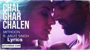 Arijit Singh Chal Ghar Chalen Lyrics