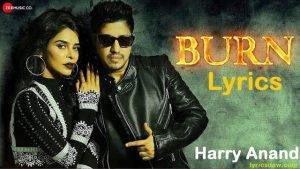 Burn Lyrics Harry Anand