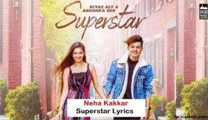 Neha Kakkar Superstar Lyrics 1