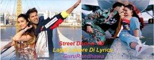 Street Dancer 3D Lagdi Lahore Di Lyrics Guru Randhawa