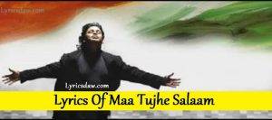 Lyrics Of Maa Tujhe Salaam