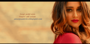 atif aslam pehli dafa lyrics