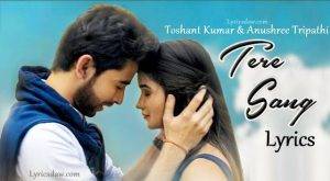 Tere Sang Lyrics In Hindi Toshant Kumar 1