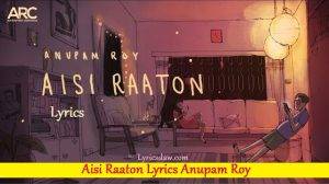 Anupam Roy Aisi Raaton Lyrics