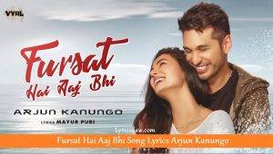 Fursat Hai Aaj Bhi Lyrics In Hindi