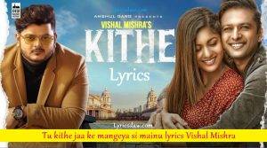 Kithe Lyrics Vishal Mishra
