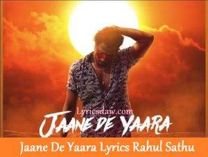 Jaane De Yaara Lyrics Rahul Sathu 1
