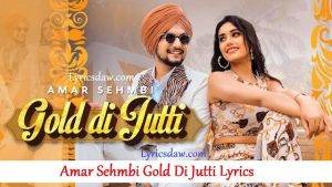 Amar Sehmbi Gold Di Jutti Lyrics