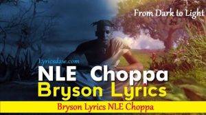 Bryson Lyrics NLE Choppa