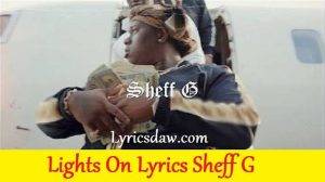 Lights On Lyrics Sheff G