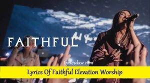 Lyrics Of Faithful Elevation Worship