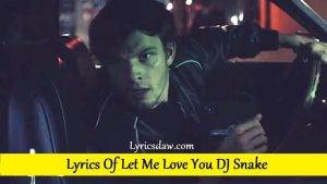 Lyrics Of Let Me Love You DJ Snake