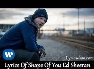 Lyrics Of Shape Of You Ed Sheeran
