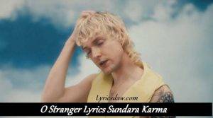 O Stranger Lyrics Sundara Karma