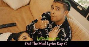 Out The Mud Lyrics Kap G