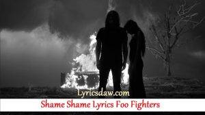 Shame Shame Lyrics Foo Fighters