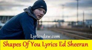 Shapes Of You Lyrics Ed Sheeran