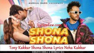 Tony Kakkar Shona Shona Lyrics Neha Kakkar