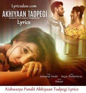 Aishwarya Pandit Akhiyaan Tadpegi Lyrics
