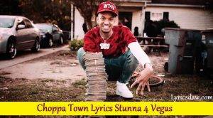 Choppa Town Lyrics Stunna 4 Vegas