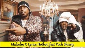 Malcolm X Lyrics Hotboii feat Pooh Shiesty