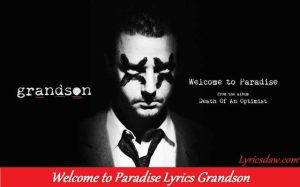 Welcome to Paradise Lyrics Grandson