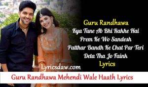 Guru Randhawa Mehendi Wale Haath Lyrics