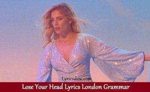 Lose Your Head Lyrics London Grammar