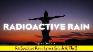 Smith Radioactive Rain Lyrics Thell