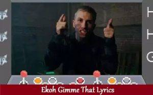 Ekoh Gimme That Lyrics 1
