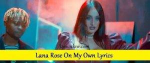 Lana Rose On My Own Lyrics