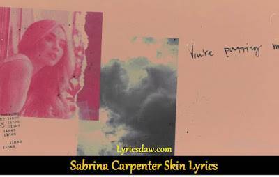 Sabrina Carpenter Skin Lyrics