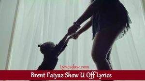 Brent Faiyaz Show U Off Lyrics