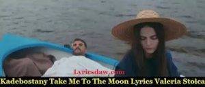 Kadebostany Take Me To The Moon Lyrics Valeria Stoica