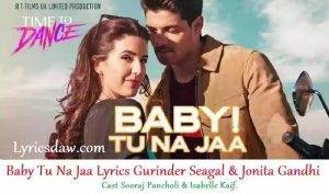 Time To Dance Baby Tu Na Jaa Lyrics Gurinder Seagal Jonita Gandhi