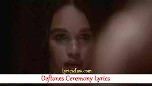 Deftones Ceremony Lyrics