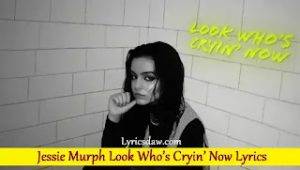 Jessie Murph Look Whos Cryin Now Lyrics