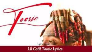 Lil Gotit Toosie Lyrics