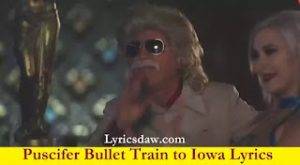 Puscifer Bullet Train to Iowa Lyrics