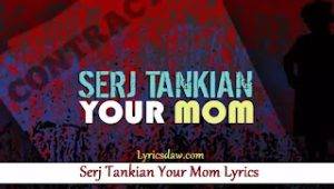 Serj Tankian Your Mom Lyrics