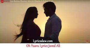 Oh Yaara Lyrics Javed Ali