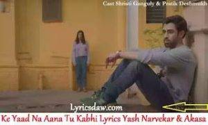 Ke Yaad Na Aana Tu Kabhi Lyrics