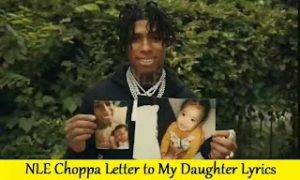 NLE Choppa Letter to My Daughter Lyrics