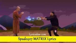 Spade427 MATRIX Lyrics