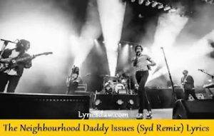 The Neighbourhood Daddy Issues Syd Remix Lyrics