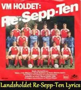 Landsholdet Re Sepp Ten Lyrics