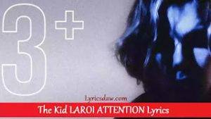 The Kid LAROI ATTENTION Lyrics
