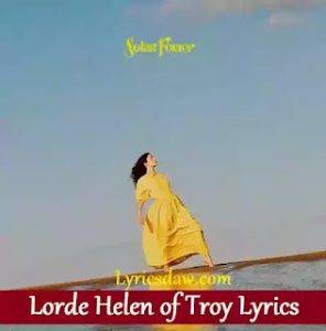Lorde Helen of Troy Lyrics