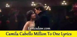 Camila Cabello Million To One Lyrics
